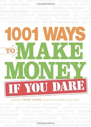 Imagen del vendedor de 1001 Ways to Make Money If You Dare by Hamm, Trent, Scheinman, Michelle [Paperback ] a la venta por booksXpress