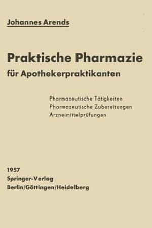 Seller image for Einfürhrung in die Praktische Pharmazie für Apothekerpraktikanten (German Edition) by Arends, Johannes [Paperback ] for sale by booksXpress