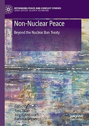 Immagine del venditore per Non-Nuclear Peace: Beyond the Nuclear Ban Treaty (Rethinking Peace and Conflict Studies) [Hardcover ] venduto da booksXpress