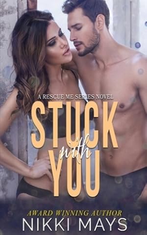 Imagen del vendedor de Stuck with You (A Rescue Me Series Novel) by Mays, Nikki [Paperback ] a la venta por booksXpress