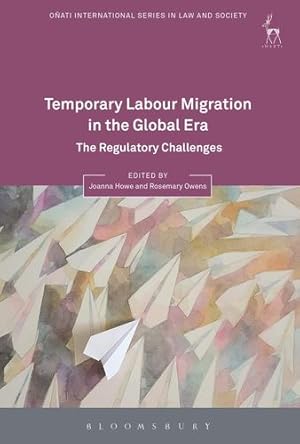 Seller image for Temporary Labour Migration in the Global Era: The Regulatory Challenges (O±ati International Series in Law and Society) [Paperback ] for sale by booksXpress