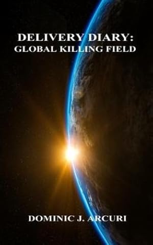 Imagen del vendedor de Delivery Diary: Global Killing Field by Arcuri, Dominic J [Paperback ] a la venta por booksXpress