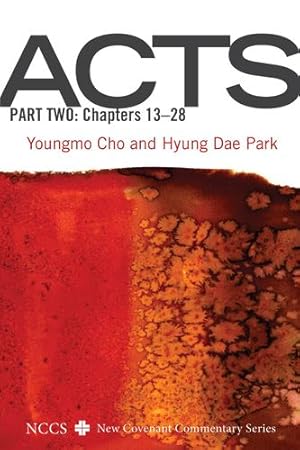 Seller image for Acts, Part Two (New Covenant Commentary) by Cho, Youngmo, Park, Hyung Dae [Hardcover ] for sale by booksXpress