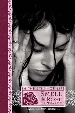 Seller image for In the Stink of Life Smell the Rose of Sharon [Soft Cover ] for sale by booksXpress
