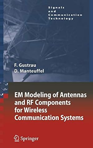 Seller image for EM Modeling of Antennas and RF Components for Wireless Communication Systems (Signals and Communication Technology) by Gustrau, Frank, Manteuffel, Dirk [Hardcover ] for sale by booksXpress