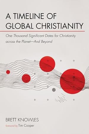 Bild des Verkufers fr A Timeline of Global Christianity: One Thousand Significant Dates for Christianity across the Planet--And Beyond [Soft Cover ] zum Verkauf von booksXpress