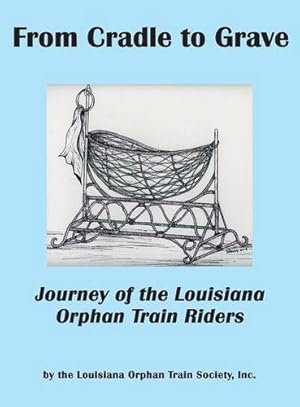 Bild des Verkufers fr From Cradle to Grave: Journey of the Louisiana Orphan Train Riders [Hardcover ] zum Verkauf von booksXpress