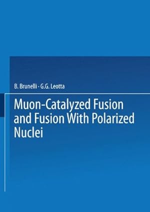 Image du vendeur pour Muon-Catalyzed Fusion and Fusion with Polarized Nuclei (Ettore Majorana International Science Series) by Brunelli, B., Leotta, G.G. [Paperback ] mis en vente par booksXpress