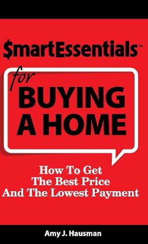 Bild des Verkufers fr Smart Essentials for Buying a Home: How to Get the Best Price and the Lowest Payment by Hausman, Amy J. [Hardcover ] zum Verkauf von booksXpress