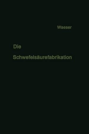 Seller image for Die Schwefelsäurefabrikation: The Manufacture of Sulfuric Acid / La Fabrication de lAcide Sulfurique (German Edition) [Soft Cover ] for sale by booksXpress