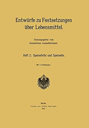Seller image for Entwürfe zu Festsetzungen über Lebensmittel: Heft 2: Speisefette und Speiseöle (German Edition) by Kaiserlichen Gesundheitsamt [Paperback ] for sale by booksXpress