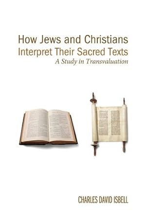 Bild des Verkufers fr How Jews and Christians Interpret Their Holy Books: A Study in Transvaluation [Soft Cover ] zum Verkauf von booksXpress