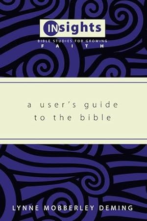 Immagine del venditore per A User's Guide to the Bible: (Insights: Bible Studies for Growing Faith) [Soft Cover ] venduto da booksXpress
