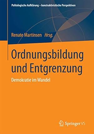 Seller image for Ordnungsbildung und Entgrenzung: Demokratie im Wandel (Politologische Aufklärung konstruktivistische Perspektiven) (German Edition) [Soft Cover ] for sale by booksXpress