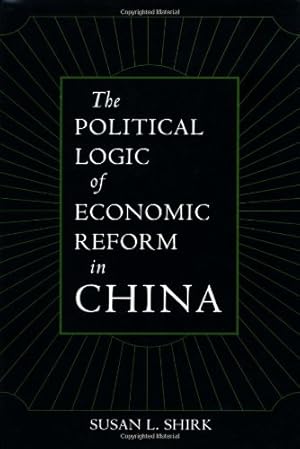 Seller image for The Political Logic of Economic Reform in China (California Series on Social Choice and Political Economy) by Shirk, Susan L. [Paperback ] for sale by booksXpress