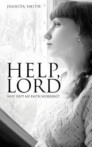 Bild des Verkufers fr Help, Lord: Why Isn't My Faith Working? by Smith, Juanita [Paperback ] zum Verkauf von booksXpress
