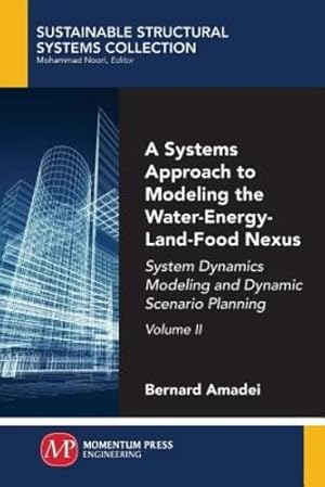 Immagine del venditore per A Systems Approach to Modeling the Water-Energy-Land-Food Nexus, Volume II: System Dynamics Modeling and Dynamic Scenario Planning [Soft Cover ] venduto da booksXpress