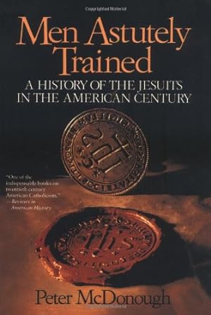 Seller image for Men Astutely Trained: A History of the Jesuits in the American Century by Mcdonough, Peter [Paperback ] for sale by booksXpress