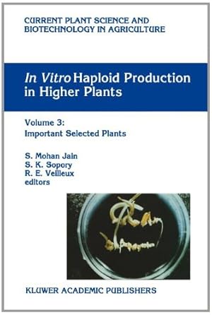 Imagen del vendedor de In vitro Haploid Production in Higher Plants: Volume 3: Important Selected Plants (Current Plant Science and Biotechnology in Agriculture) [Paperback ] a la venta por booksXpress