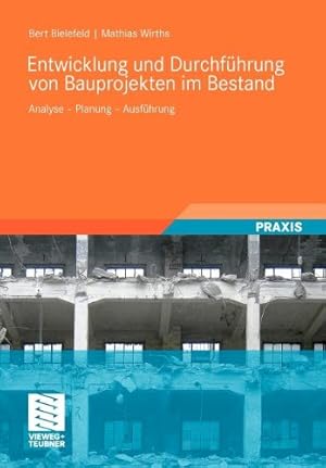 Bild des Verkufers fr Entwicklung und Durchführung von Bauprojekten im Bestand: Analyse - Planung - Ausführung (German Edition) by Bielefeld, Bert [Paperback ] zum Verkauf von booksXpress