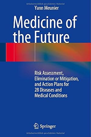 Imagen del vendedor de Medicine of the Future: Risk Assessment, Elimination or Mitigation, and Action Plans for 28 Diseases and Medical Conditions by Meunier, Yann [Hardcover ] a la venta por booksXpress