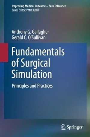 Immagine del venditore per Fundamentals of Surgical Simulation: Principles and Practice (Improving Medical Outcome - Zero Tolerance) by O'Sullivan, Gerald C., Gallagher, Anthony G. [Paperback ] venduto da booksXpress