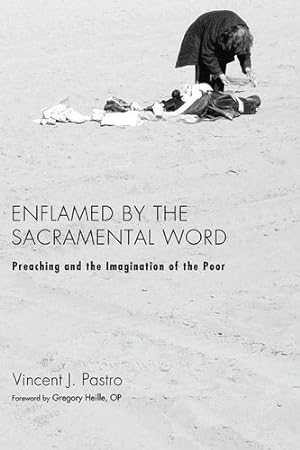 Seller image for Enflamed by the Sacramental Word: Preaching and the Imagination of the Poor [Soft Cover ] for sale by booksXpress