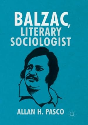 Image du vendeur pour Balzac, Literary Sociologist by Pasco, Allan H. [Paperback ] mis en vente par booksXpress