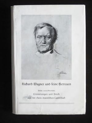 Richard Wagner und seine Getreuen. Erinnerungen und Briefe aus der rhein-mainischen Landschaft.