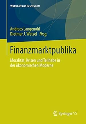 Immagine del venditore per Finanzmarktpublika: Moralität, Krisen und Teilhabe in der ökonomischen Moderne (Wirtschaft + Gesellschaft) (German Edition) [Paperback ] venduto da booksXpress