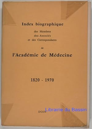 Seller image for Index biographique des Membres, des Associs et des Correspondants de l'Acadmie de Mdecine de 1820  1970 for sale by Librairie du Bassin