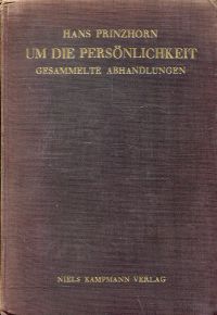 Um die Persönlichkeit. Gesammelte Abhandlungen und Vorträge zur Charakterologie und Psychopatholo...