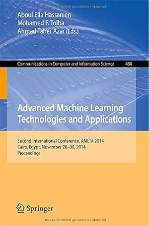 Imagen del vendedor de Advanced Machine Learning Technologies and Applications: Second International Conference, AMLTA 2014, Cairo, Egypt, November 28-30, 2014. Proceedings . in Computer and Information Science) [Paperback ] a la venta por booksXpress