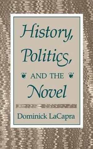 Immagine del venditore per History, Politics, and the Novel by LaCapra, Dominick [Hardcover ] venduto da booksXpress