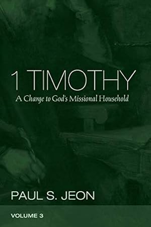 Seller image for 1 Timothy, Volume 3: A Charge to God's Missional Household by Jeon, Paul S. [Paperback ] for sale by booksXpress