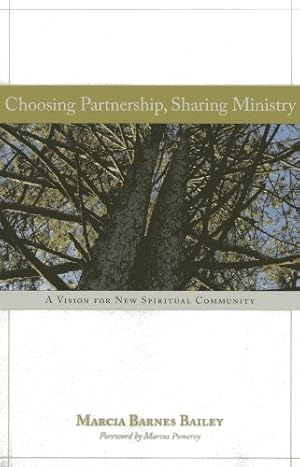 Imagen del vendedor de Choosing Partnership, Sharing Ministry: A Vision for New Spiritual Community by Bailey, Marcia Barnes [Paperback ] a la venta por booksXpress