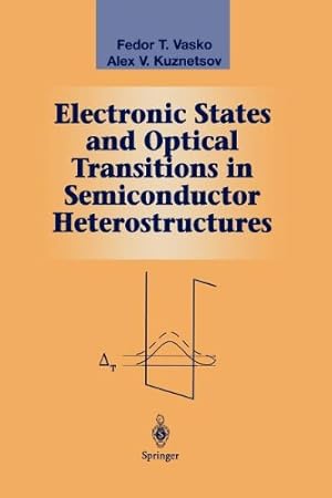 Image du vendeur pour Electronic States and Optical Transitions in Semiconductor Heterostructures (Graduate Texts in Contemporary Physics) by Vasko, Fedor T., Kuznetsov, Alex V. [Paperback ] mis en vente par booksXpress