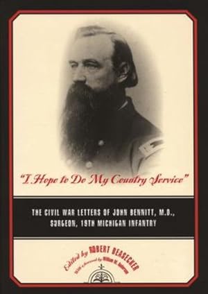 Seller image for "I Hope to Do My Country Service": The Civil War Letters of John Bennitt, M.D., Surgeon, 19th Michigan Infantry (Great Lakes Books Series) [Hardcover ] for sale by booksXpress