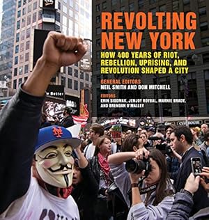 Seller image for Revolting New York: How 400 Years of Riot, Rebellion, Uprising, and Revolution Shaped a City (Geographies of Justice and Social Transformation Ser.) by Heynen, Nik [Hardcover ] for sale by booksXpress