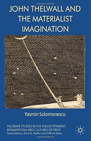 Seller image for John Thelwall and the Materialist Imagination (Palgrave Studies in the Enlightenment, Romanticism and Cultures of Print) by Solomonescu, Yasmin [Paperback ] for sale by booksXpress