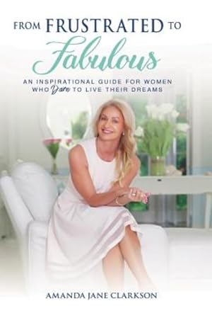 Seller image for From Frustrated to Fabulous: An Inspirational Guide for Women Who Dare to Live Their Dreams [Hardcover ] for sale by booksXpress
