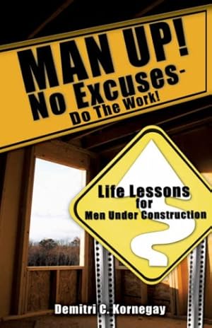 Bild des Verkufers fr MAN UP! No Excuses - Do The Work! by Kornegay, Demitri C. [Hardcover ] zum Verkauf von booksXpress