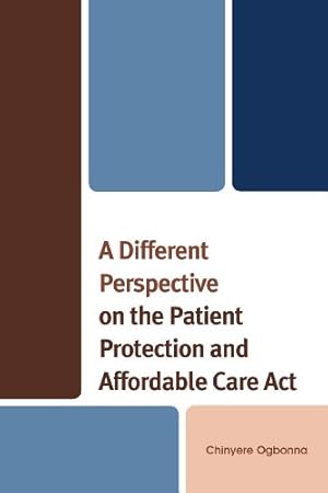 Seller image for A Different Perspective on the Patient Protection and Affordable Care Act by Chinyere Ogbonna, . [Paperback ] for sale by booksXpress