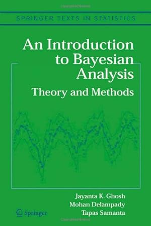 Seller image for An Introduction to Bayesian Analysis: Theory and Methods (Springer Texts in Statistics) by Ghosh, Jayanta K. K. [Paperback ] for sale by booksXpress