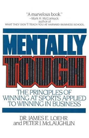 Seller image for Mentally Tough: The Principles of Winning at Sports Applied to Winning in Business by Loehr, James E., McLaughlin, Peter [Paperback ] for sale by booksXpress