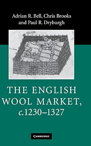 Seller image for The English Wool Market, c.1230-1327 by Bell, Adrian R., Brooks, Chris, Dryburgh, Paul R. [Hardcover ] for sale by booksXpress