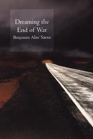 Image du vendeur pour Dreaming the End of War by Saenz, Benjamin [Paperback ] mis en vente par booksXpress