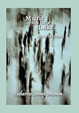 Imagen del vendedor de Music from the Lake: And Other Essays by Brosman, Catharine Savage [Hardcover ] a la venta por booksXpress