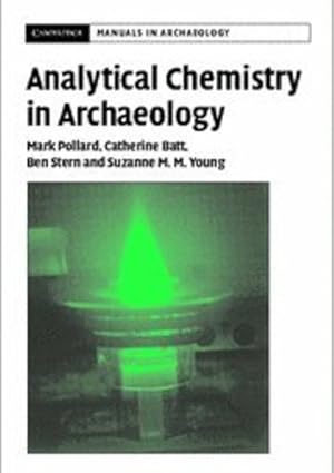 Imagen del vendedor de Analytical Chemistry in Archaeology (Cambridge Manuals in Archaeology) by Pollard, A. M., Stern, B., Young, S. M. M., Batt, C. M [Paperback ] a la venta por booksXpress