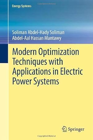 Seller image for Modern Optimization Techniques with Applications in Electric Power Systems (Energy Systems) by Soliman, Soliman Abdel-Hady, Mantawy, Abdel-Aal Hassan [Hardcover ] for sale by booksXpress